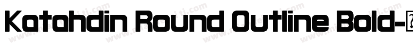 Katahdin Round Outline Bold字体转换